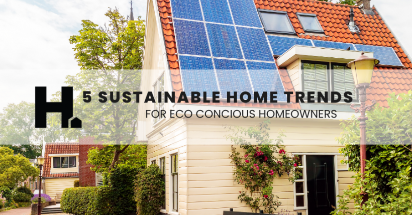 5 Sustainable Home Trends for Eco-Conscious Homeowners